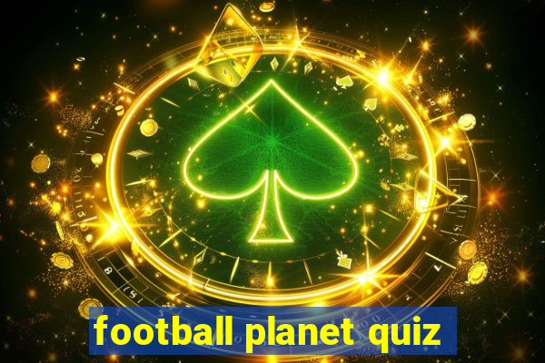 football planet quiz